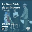 2024/04/24 - La gran vida de un muerto 